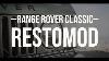 Range Rover Classic Restomod Build Series Ep 1 The Rovers I Bought And Build Plan Overview